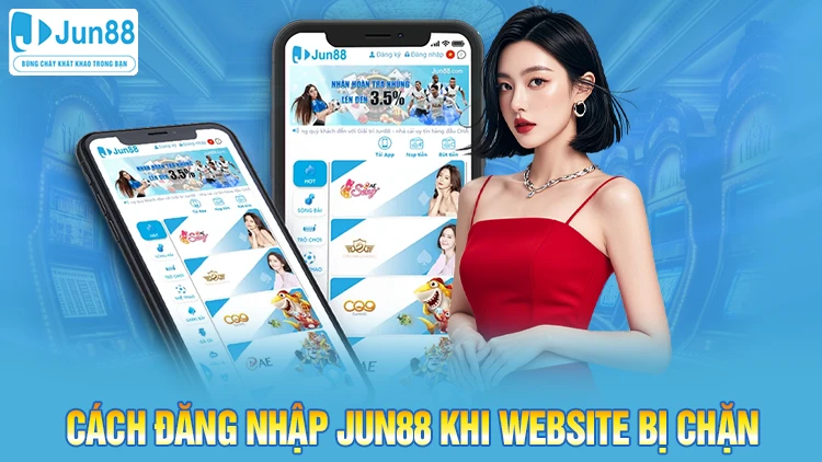 Cách đăng nhập jun88 khi bị chặn website nhà cái