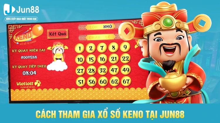 Cách tham gia trải nghiệm xổ số keno tại Jun88