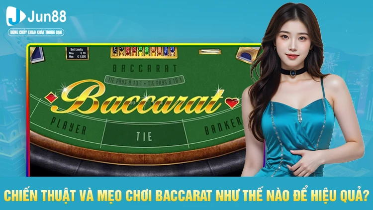 Chiến thuật và mẹo chơi Baccarat như thế nào để hiệu quả?