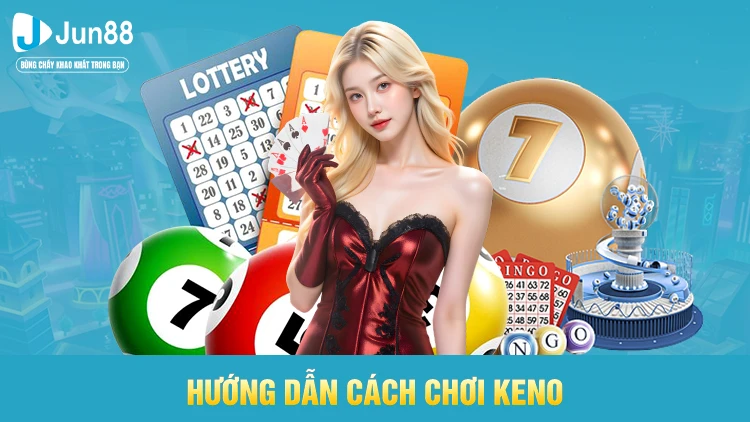 Hướng dẫn cách chơi xổ số Keno