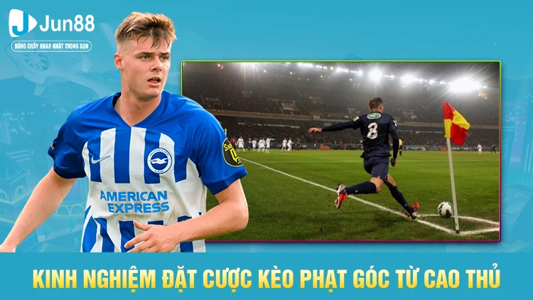 Chiến thuật đặt cược kèo phạt góc hiệu quả