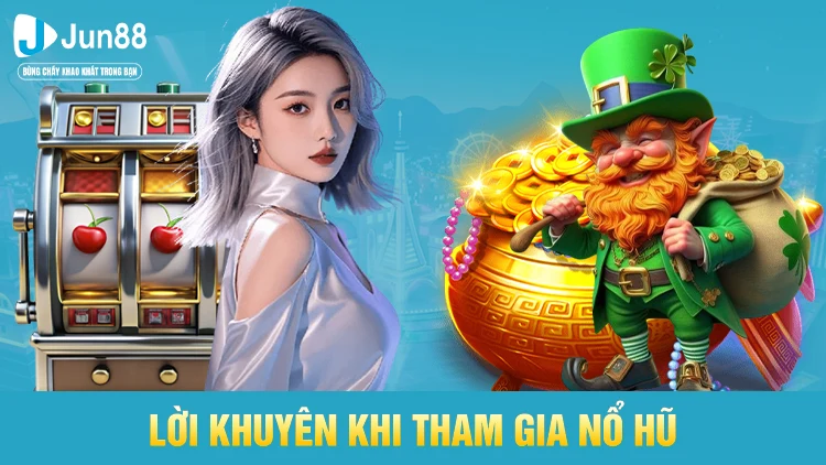 Lời khuyên khi tham gia app nổ hũ