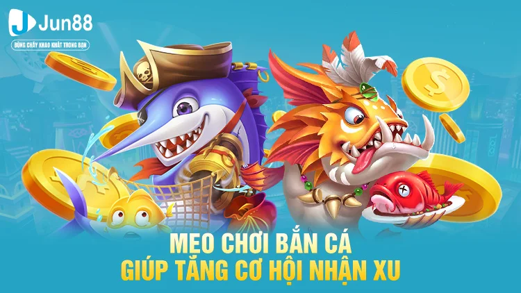 Mẹo chơi bắn cá giúp tăng cơ hội nhận xu