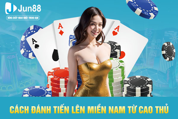 Cách đánh tiến lên miền nam từ cao thủ