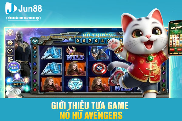 Giới thiệu tựa game nổ hũ Avengers