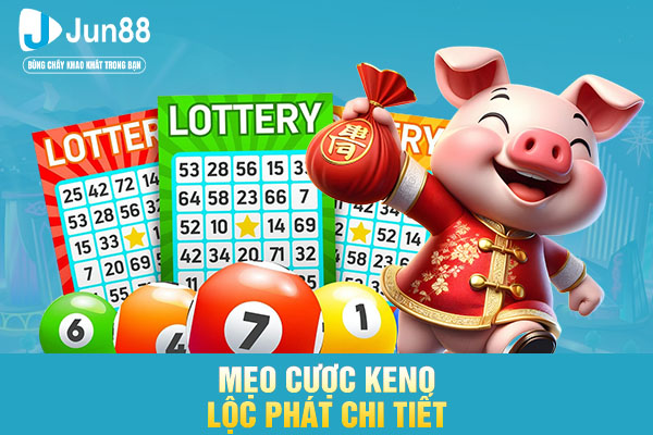 Mẹo cược keno lộc phát chi tiết