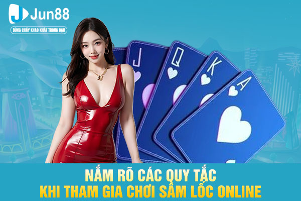 Nắm rõ các quy tắc khi tham gia chơi sâm lốc online