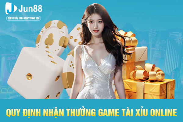 Quy định nhận thưởng game tài xỉu online