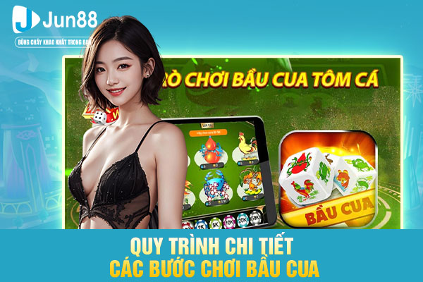 Quy trình chi tiết các bước chơi bầu cua
