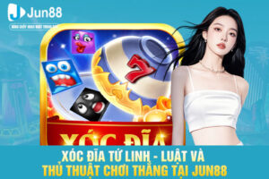 Xóc Đĩa Tứ Linh - Luật Và Thủ Thuật Chơi Thắng Tại JUN88