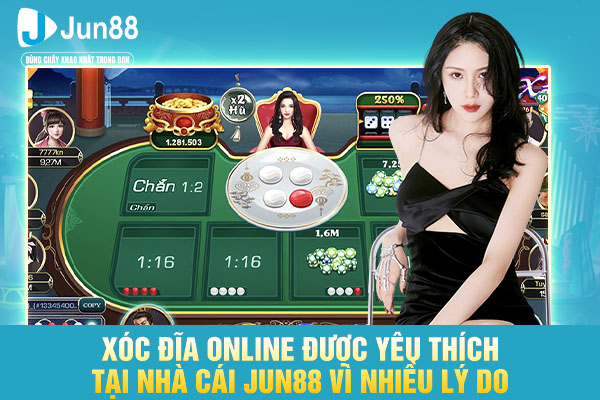 Xóc đĩa online được yêu thích tại nhà cái JUN88 vì nhiều lý do